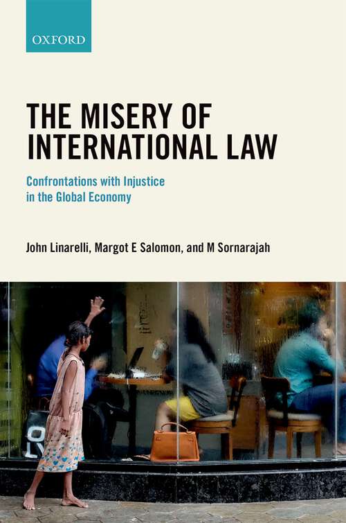 Book cover of The Misery of International Law: Confrontations with Injustice in the Global Economy