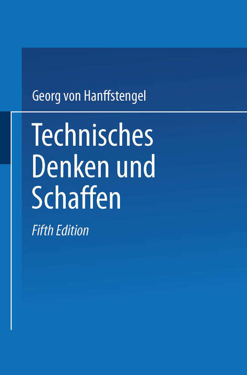 Book cover of Technisches Denken und Schaffen: Eine leichtverständliche Einführung in die Technik (5. Aufl. 1922)