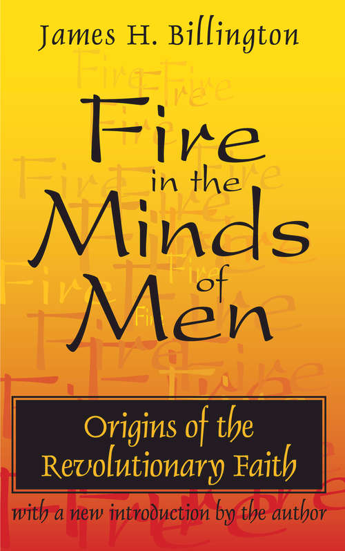 Book cover of Fire in the Minds of Men: Origins of the Revolutionary Faith