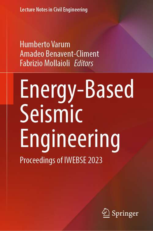 Book cover of Energy-Based Seismic Engineering: Proceedings of IWEBSE 2023 (1st ed. 2023) (Lecture Notes in Civil Engineering #236)