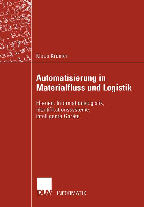 Book cover of Automatisierung in Materialfluss und Logistik: Ebenen, Informationslogistik, Identifikationssysteme, intelligente Geräte (2002)