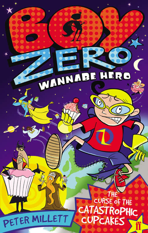 Book cover of Boy Zero Wannabe Hero: The Attack Of The Brain-dead Breakdancing Zombies (Main)