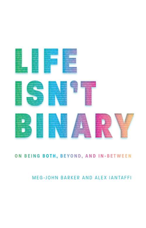 Book cover of Life Isn't Binary: On Being Both, Beyond, and In-Between