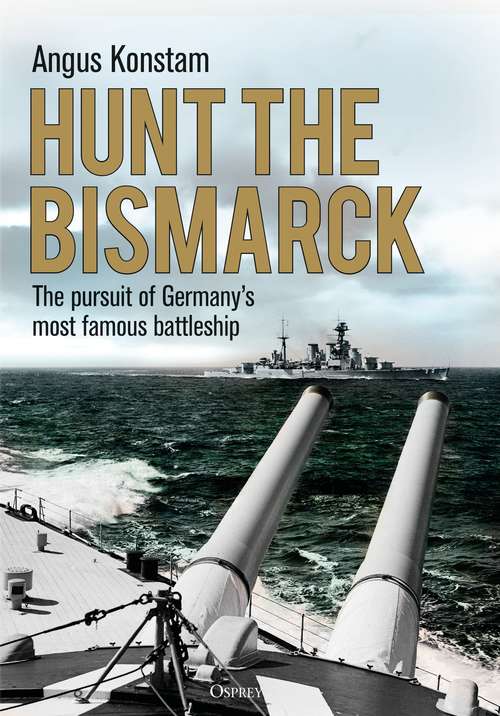 Book cover of Hunt the Bismarck: The pursuit of Germany's most famous battleship