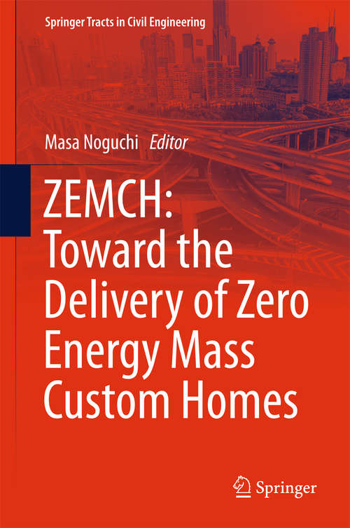Book cover of ZEMCH: Toward the Delivery of Zero Energy Mass Custom Homes (1st ed. 2016) (Springer Tracts in Civil Engineering)