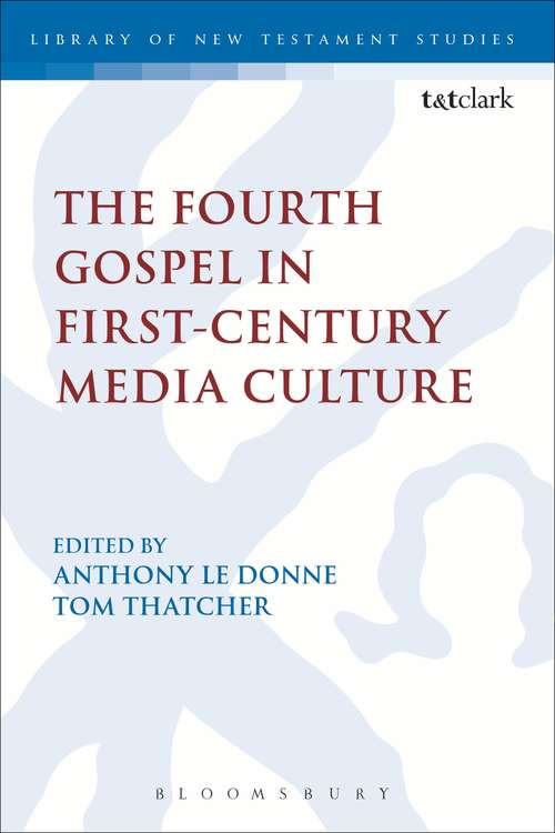 Book cover of The Fourth Gospel in First-Century Media Culture (The Library of New Testament Studies #426)
