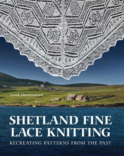 Book cover of Shetland Fine Lace Knitting: Recreating Patterns from the Past.