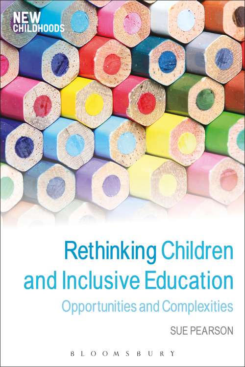Book cover of Rethinking Children and Inclusive Education: Opportunities and Complexities (New Childhoods)