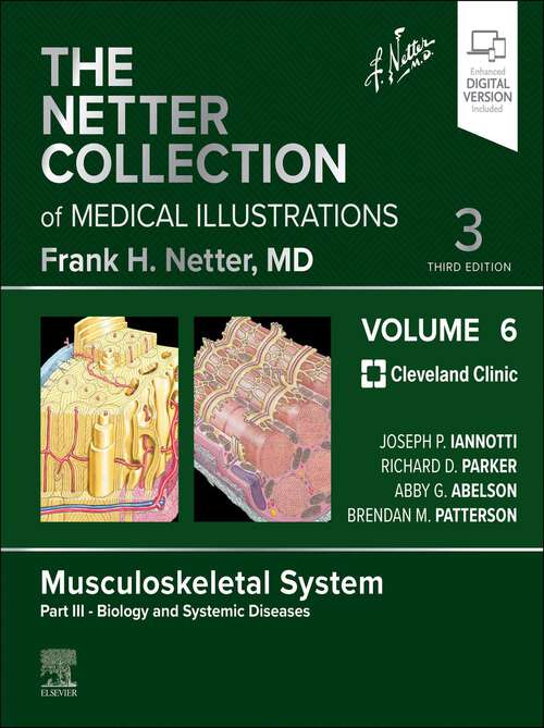 Book cover of The Netter Collection of Medical Illustrations: The Netter Collection of Medical Illustrations: Musculoskeletal System, Volume 6, Part III - Biology and Systemic Diseases - E-Book (2) (Netter Green Book Collection)