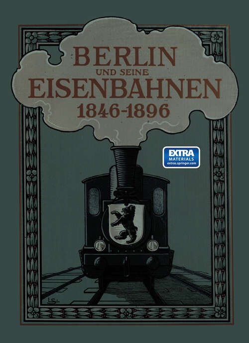 Book cover of Berlin und seine Eisenbahnen 1846–1896: Erster Band (1896)