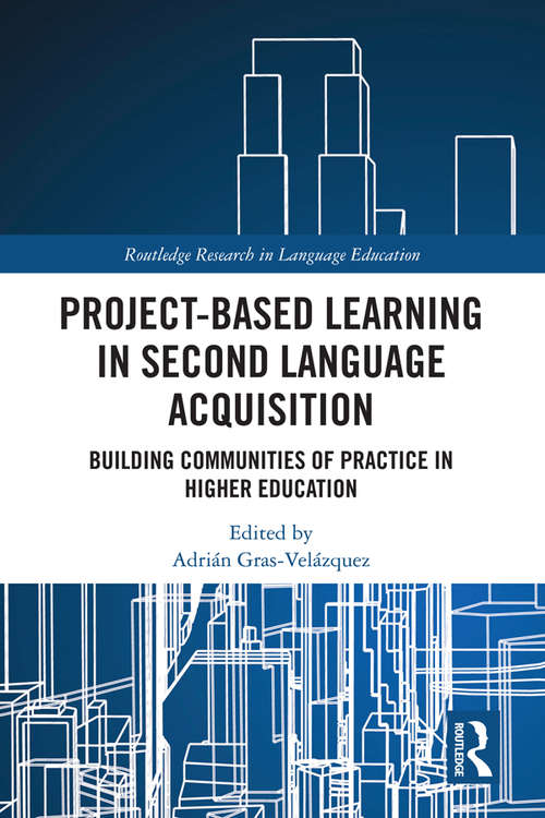 Book cover of Project-Based Learning in Second Language Acquisition: Building Communities of Practice in Higher Education (Routledge Research in Language Education)