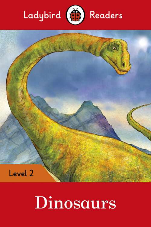 Book cover of Ladybird Readers Level 2 - Dinosaurs (Ladybird Readers)