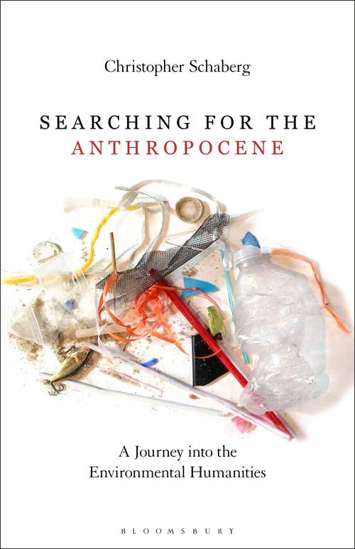 Book cover of Searching for the Anthropocene: A Journey into the Environmental Humanities