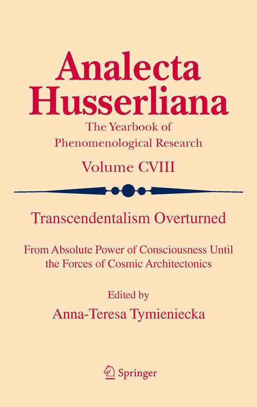 Book cover of Transcendentalism Overturned: From Absolute Power of Consciousness Until the Forces of Cosmic Architectonics (2011) (Analecta Husserliana #108)