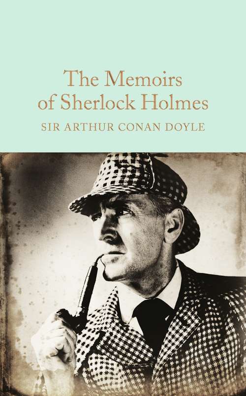 Book cover of The Memoirs of Sherlock Holmes: Sherlock Holmes 5 (Macmillan Collector's Library #28)
