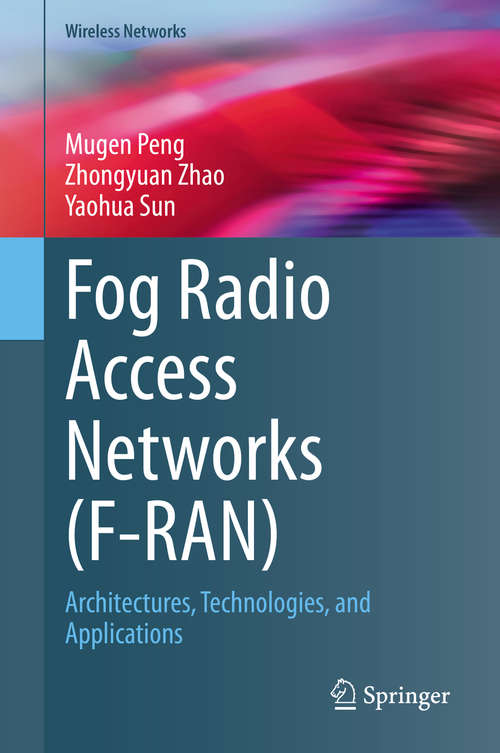Book cover of Fog Radio Access Networks: Architectures, Technologies, and Applications (1st ed. 2020) (Wireless Networks)