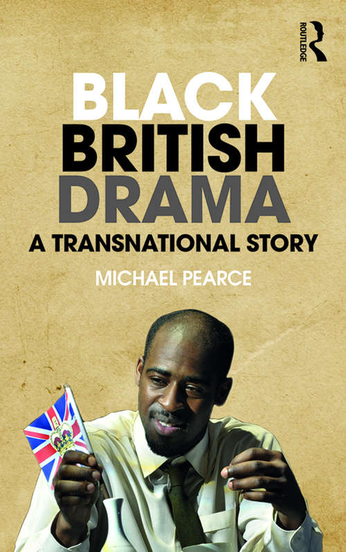 Book cover of Black British Drama: A Transnational Story