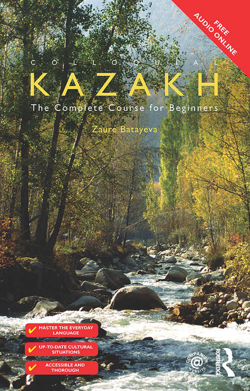 Book cover of Colloquial Kazakh: The Complete Course For Beginners (Colloquial Ser.)