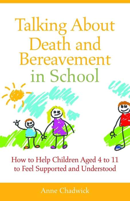 Book cover of Talking About Death and Bereavement in School: How to Help Children Aged 4 to 11 to Feel Supported and Understood (PDF)