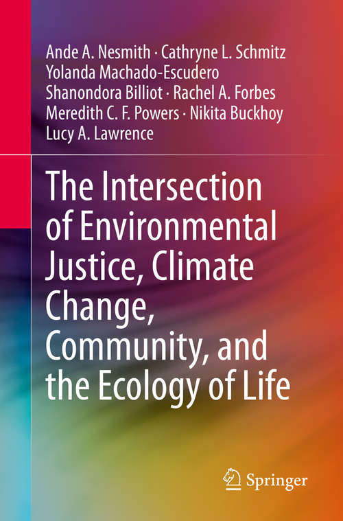 Book cover of The Intersection of Environmental Justice, Climate Change, Community, and the Ecology of Life (1st ed. 2021)