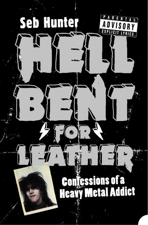 Book cover of Hell Bent for Leather: Confessions Of A Heavy Metal Addict (ePub edition) (P. S. Ser.)
