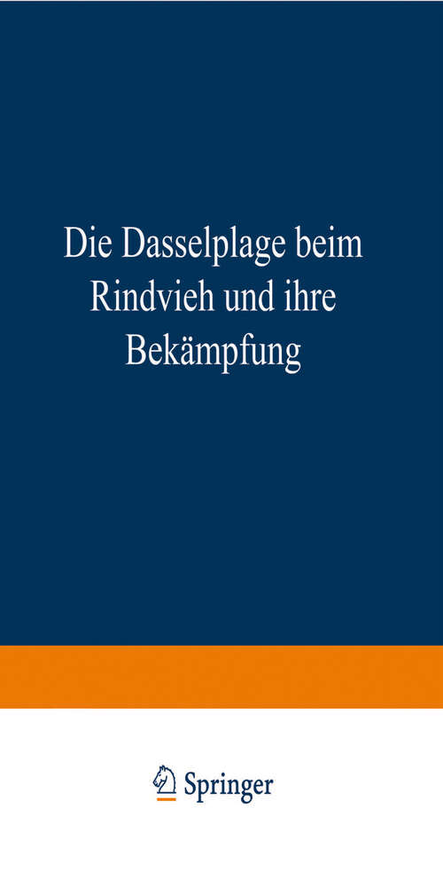 Book cover of Die Dasselplage beim Rindvieh und ihre Bekämpfung: Dasselfliegen-Merkblatt (1910)