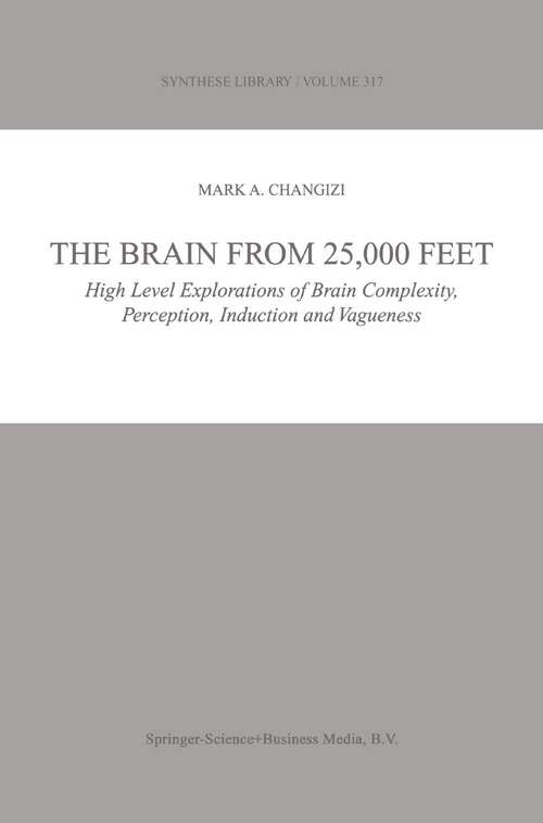 Book cover of The Brain from 25,000 Feet: High Level Explorations of Brain Complexity, Perception, Induction and Vagueness (2003) (Synthese Library #317)