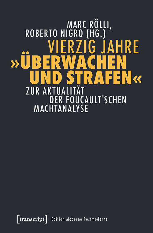 Book cover of Vierzig Jahre »Überwachen und Strafen«: Zur Aktualität der Foucault'schen Machtanalyse (Edition Moderne Postmoderne)