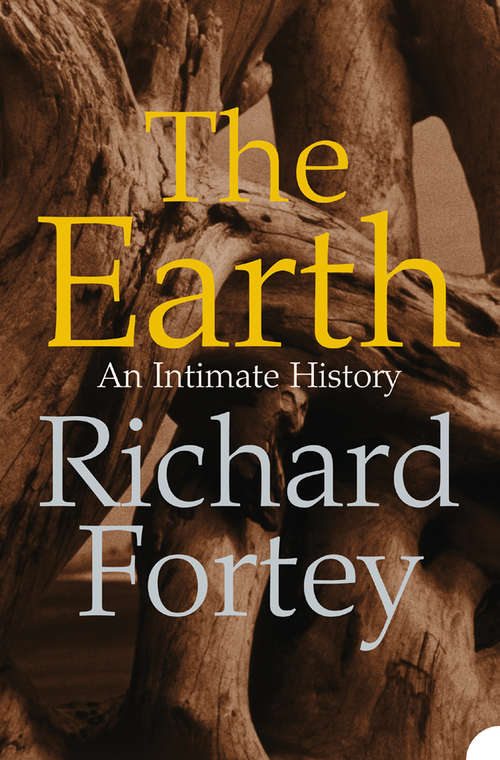 Book cover of The Earth: An Intimate History (ePub Text only edition)
