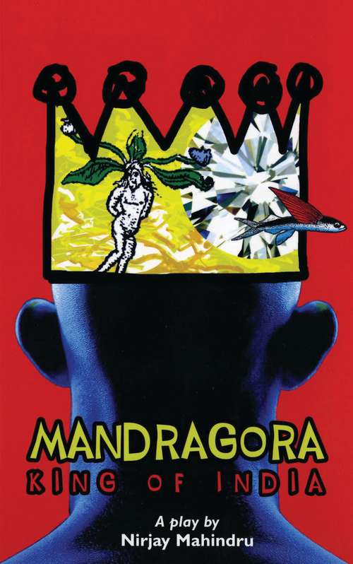 Book cover of Mandragora: King Of India (Oberon Modern Plays)