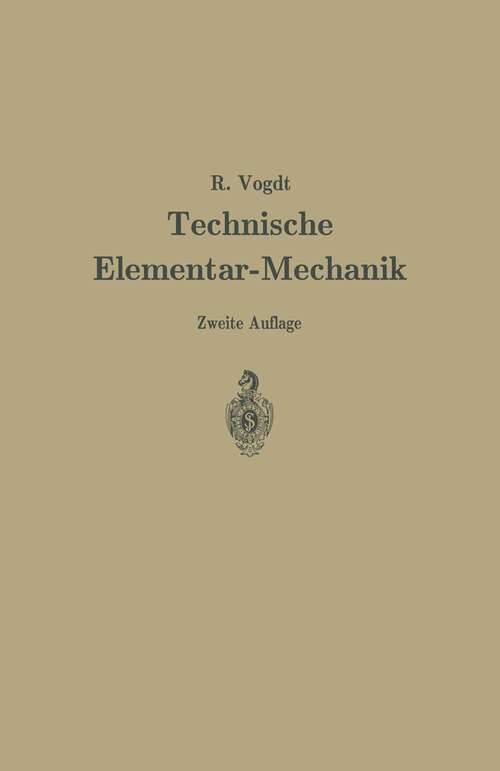 Book cover of Technische Elementar-Mechanik: Grundsätze mit Beispielen aus dem Maschinenbau (2. Aufl. 1922)