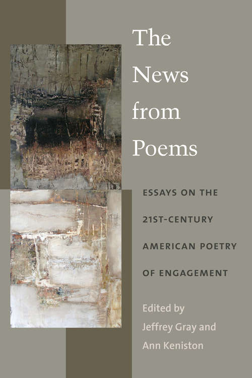 Book cover of The News from Poems: Essays on the 21st-Century American Poetry of Engagement