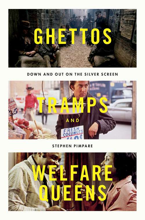 Book cover of Ghettos, Tramps, and Welfare Queens: Down and Out on the Silver Screen