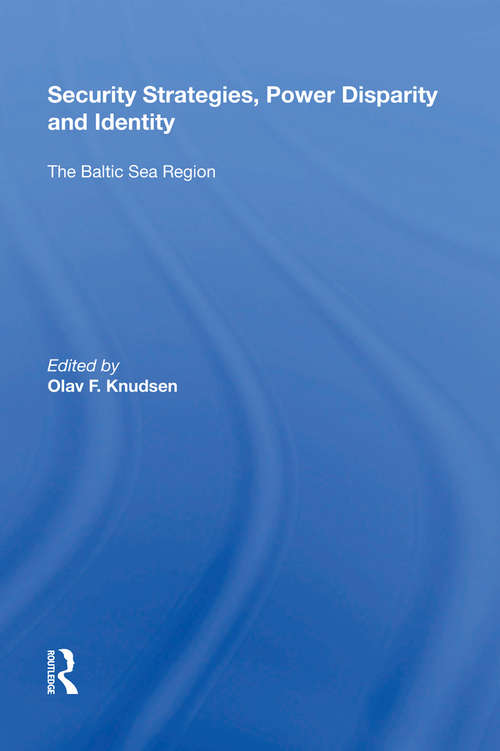 Book cover of Security Strategies, Power Disparity and Identity: The Baltic Sea Region