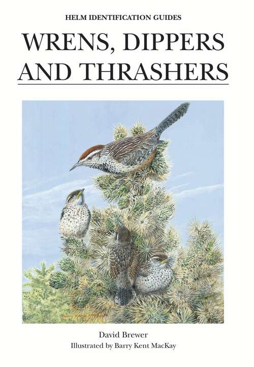 Book cover of Wrens, Dippers and Thrashers: A Guide To The Wrens, Dippers And Thrashers Of The World (Helm Identification Guides)