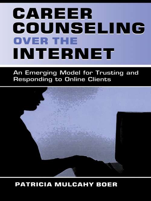 Book cover of Career Counseling Over the Internet: An Emerging Model for Trusting and Responding To Online Clients