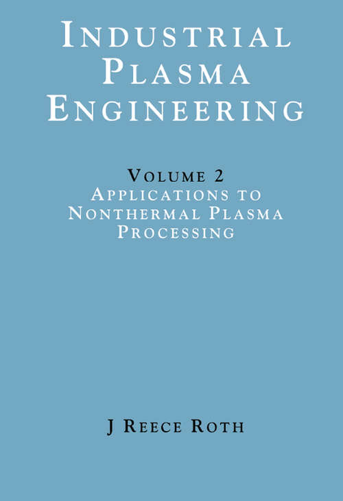 Book cover of Industrial Plasma Engineering: Volume 2 - Applications to Nonthermal Plasma Processing