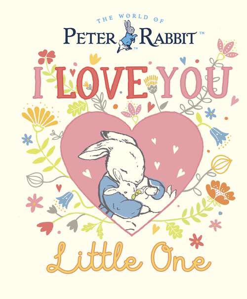 Book cover of Peter Rabbit I Love You Little One