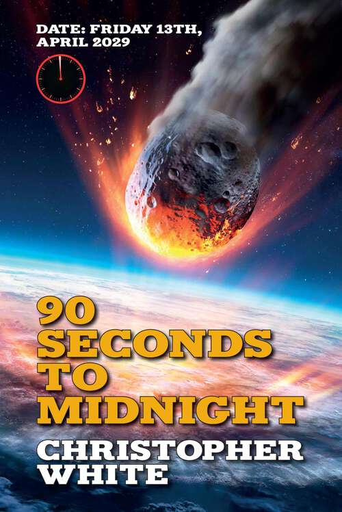 Book cover of Ninety Seconds to Midnight: How – Eugenics – Pandemics – Global Government Planet X and Apophis are about to Destroy Our World