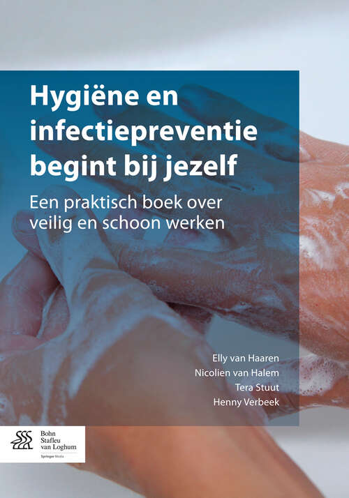Book cover of Hygiëne en infectiepreventie begint bij jezelf: Een praktisch boek over veilig en schoon werken (2014)