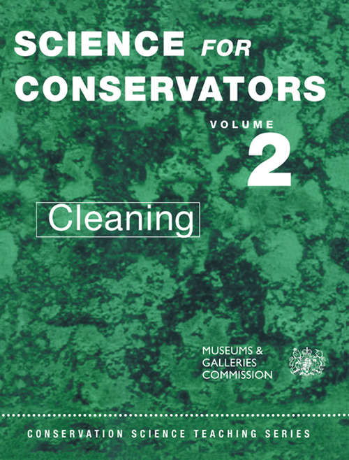 Book cover of The Science For Conservators Series: Volume 2: Cleaning (2) (Heritage: Care-Preservation-Management)