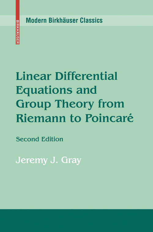 Book cover of Linear Differential Equations and Group Theory from Riemann to Poincare (2nd ed. 1996) (Modern Birkhäuser Classics)