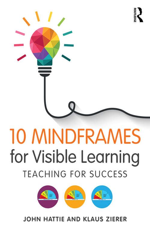 Book cover of 10 Mindframes for Visible Learning: Teaching for Success