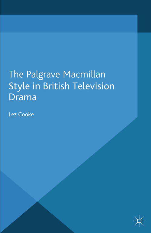 Book cover of Style in British Television Drama (2013) (Palgrave Close Readings in Film and Television)