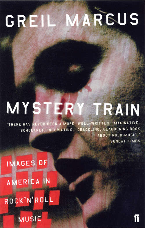 Book cover of Mystery Train: Images Of America In Rock 'n' Roll Music (Main)