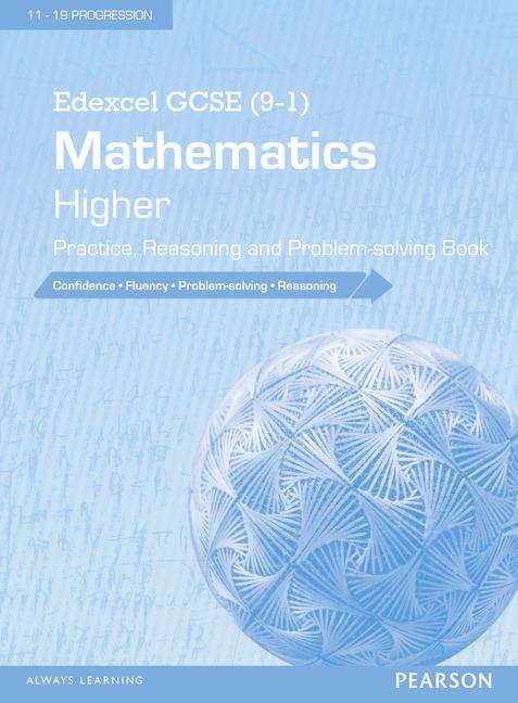 Book cover of Edexcel GCSE (9-1) Mathematics: Higher Practice, Reasoning and Problem-Solving Book (PDF)