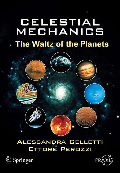 Book cover of Celestial Mechanics: The Waltz of the Planets (2007) (Springer Praxis Books)