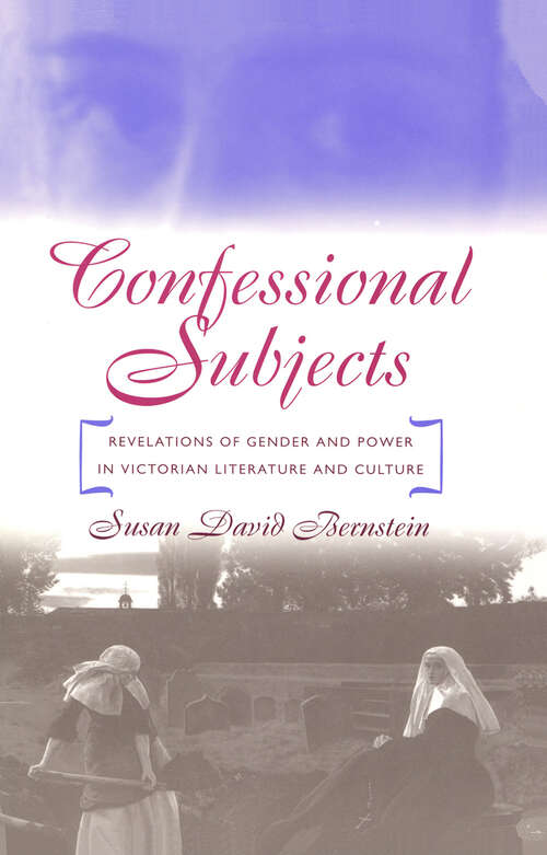 Book cover of Confessional Subjects: Revelations of Gender and Power in Victorian Literature and Culture