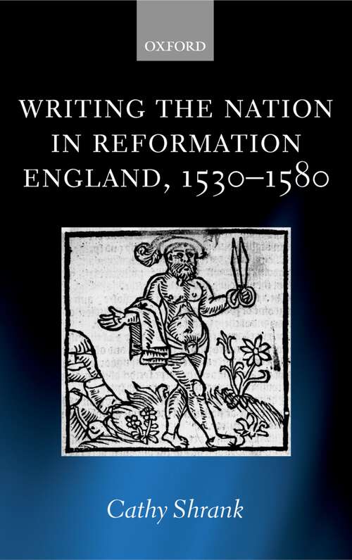 Book cover of Writing The Nation In Reformation England, 1530-1580