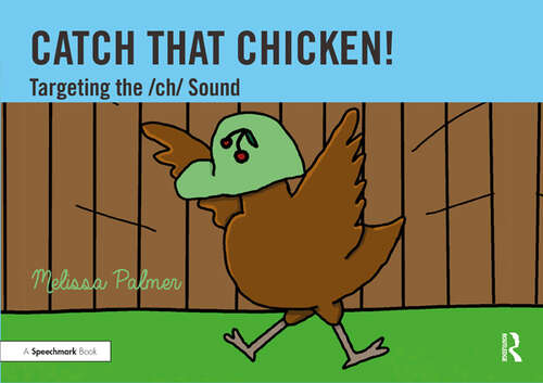Book cover of Catch That Chicken!: Targeting the ch Sound (Speech Bubbles 2)